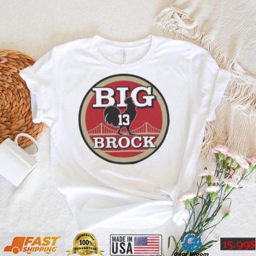 San Francisco football Big Cock Brock shirt