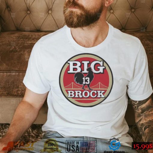 San Francisco football Big Cock Brock shirt