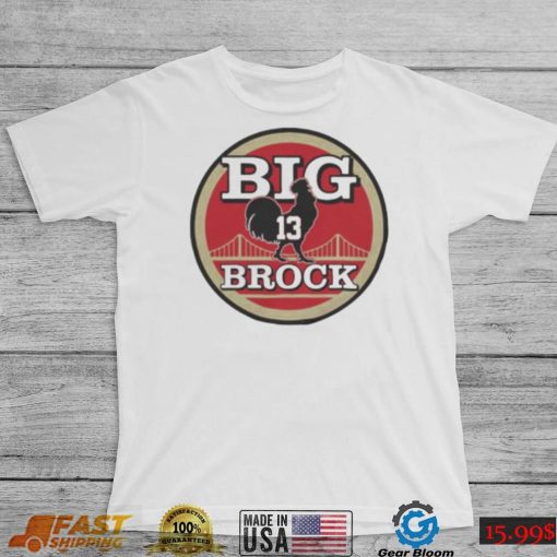 San Francisco football Big Cock Brock shirt