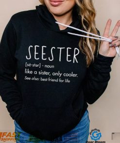 Sister Birthday Gifts Apparel With Funny Seester Definition Shirt