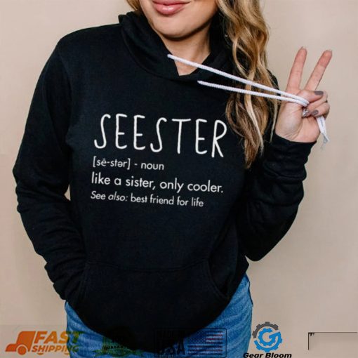 Sister Birthday Gifts Apparel With Funny Seester Definition Shirt