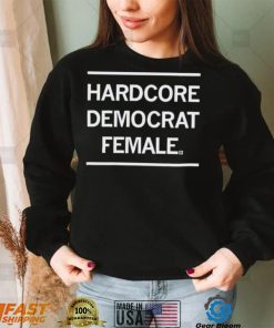 Hardcore Democrat Female Shirt