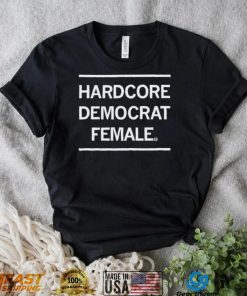Hardcore Democrat Female Shirt