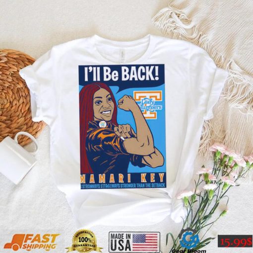 Tamari Key Tennessee Lady Volunteers I’ll be back the comeback is always stronger than the setback 2023 shirt