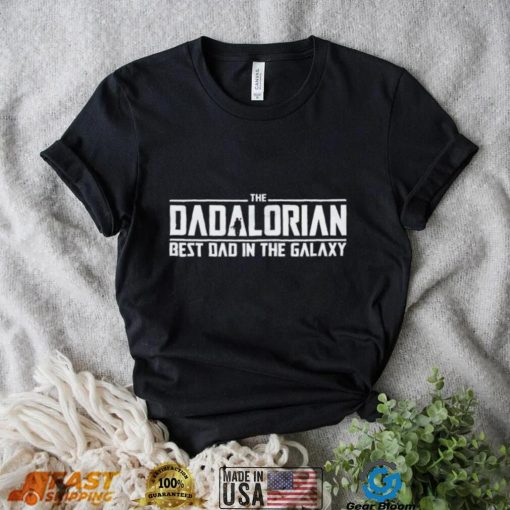 The Dadalorian Best Dad In The Galaxy T Shirt