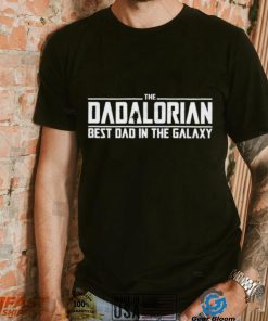 The Dadalorian Best Dad In The Galaxy T Shirt