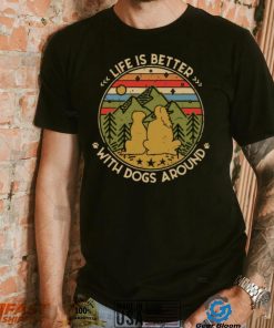 The Girl Life Is Better With Dogs Around Vintage Retro Shirt