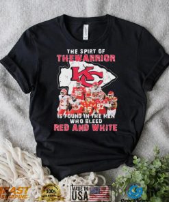 The Spirit Of The Warrior Is Found In The Men Who Bleed Red And White Kansas City Chiefs 2022 Signatures Shirt