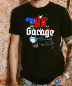 UK Garage Born in UK London in the early to Mid 1990s shirt