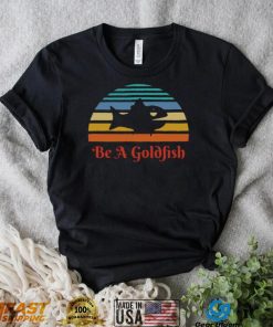 Vintage Be A Goldfish Ted Lasso T shirt