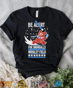 VpPFIySt Obvious be alert for snowballs wrigley field official shirt3 hoodie, sweater, longsleeve, v-neck t-shirt
