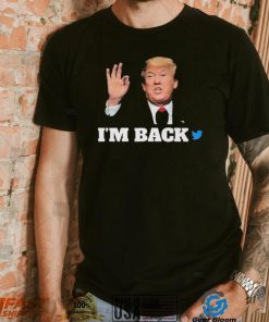 WZvFCOY5 Trump Twitter Im Back Shirt2 hoodie, sweater, longsleeve, v-neck t-shirt