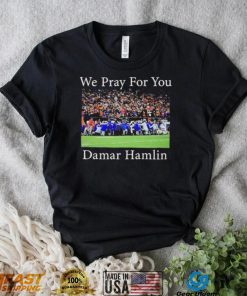 We Pray For You Damar Hamlin T Shirt