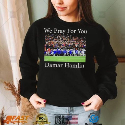 We Pray For You Damar Hamlin T Shirt