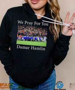 We Pray For You Damar Hamlin T Shirt