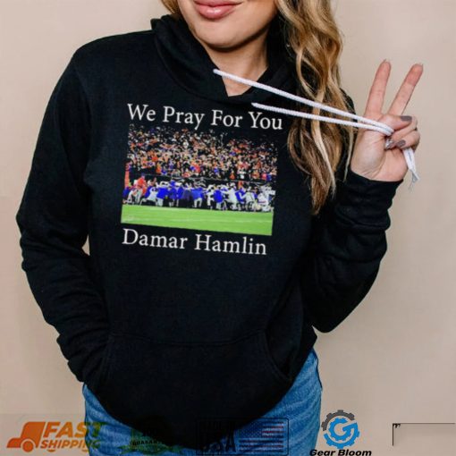 We Pray For You Damar Hamlin T Shirt