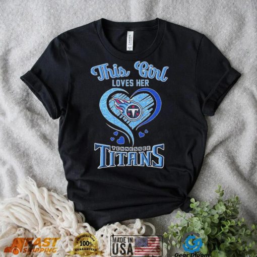 This Girl Loves Her Tennessee Titans Football Shirt