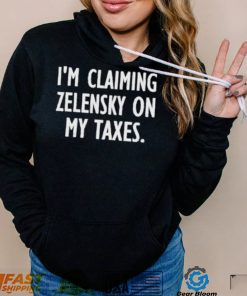 ZjDMroo5 Im claiming zelensky on my taxes shirt2 hoodie, sweater, longsleeve, v-neck t-shirt