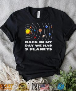 back in my day we had 9 planets shirt