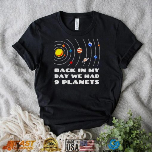 back in my day we had 9 planets shirt