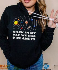 back in my day we had 9 planets shirt