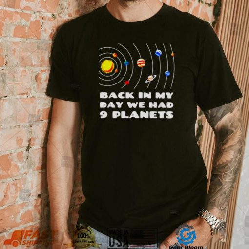 back in my day we had 9 planets shirt