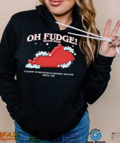 d068nSuY The Oh Fudge Soap Brand Shirt3 hoodie, sweater, longsleeve, v-neck t-shirt