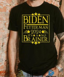 President Biden Fetterman 2024 It’s A No Brainer Shirt