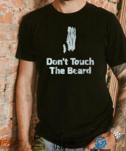 Don’t touch the beard 2023 shirt