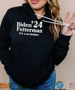 kYIpB93r Biden Fetterman Its A No Brainer 2024 T Shirt3 hoodie, sweater, longsleeve, v-neck t-shirt