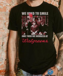 Horror character movie we used to smile and then we worked at Walgreens shirt