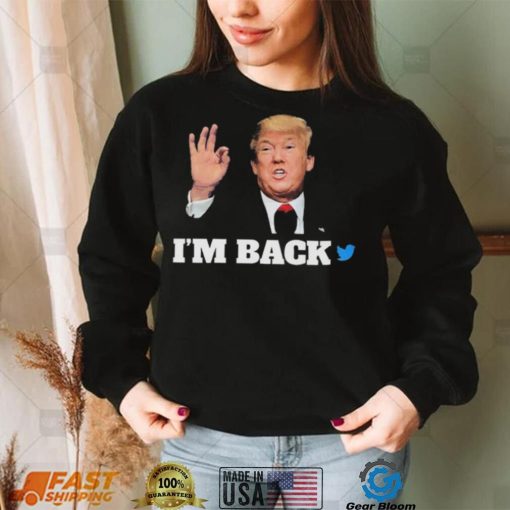 Trump Twitter I’m Back Shirt