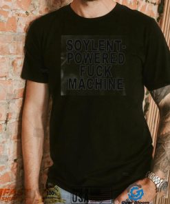 soylent powered fuck machine T shirt