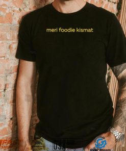 MerI foodie kismat shirt