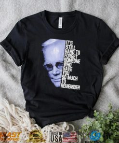 vPqkW4mf Its still hard to forget someone who gave you so much to remember george jones shirt1 hoodie, sweater, longsleeve, v-neck t-shirt