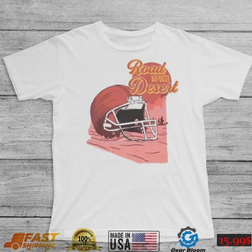 2023 Kansas City Chiefs Road To The Desert Super Bowl Shirt