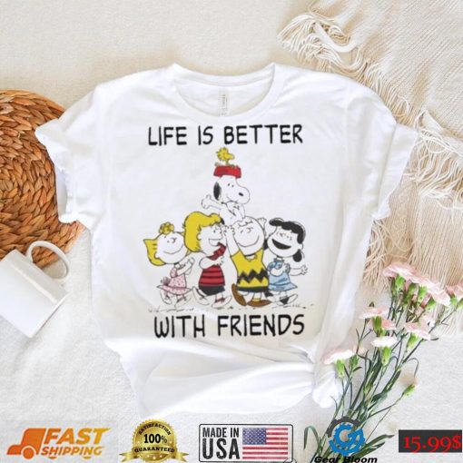 Snoopy With Friend Life Is Better With Friends Shirt