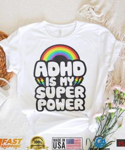 Adhd Is My Super Power shirt