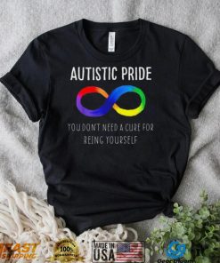 Autistic Pride You Dont Need A Cure For Being Yourself Shirt