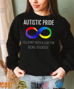 Autistic Pride You Dont Need A Cure For Being Yourself Shirt