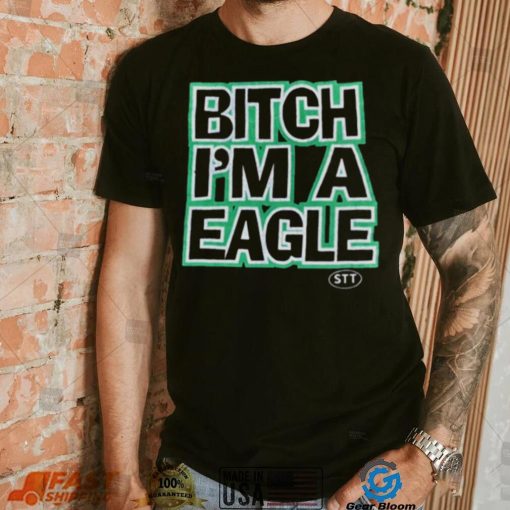 Bitch Im A Eagle T Shirt For Unisex