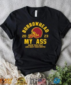 Burrowhead My Ass 2023 Know Your Role And Shut Your Mouth Shirt