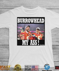 Burrowhead my ass Travis Kelce T shirt