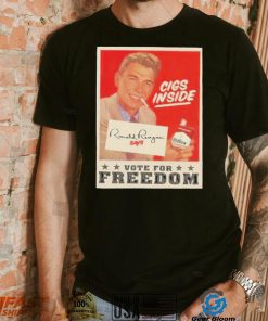 Cigs Inside Ronald Reagan Says Vote For Freedom Shirt 2