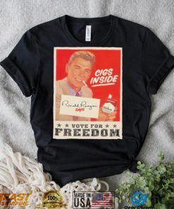 Cigs Inside Ronald Reagan Says Vote For Freedom Shirt 2