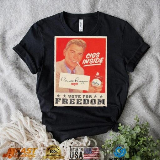 Cigs Inside Ronald Reagan Says Vote For Freedom Shirt 2