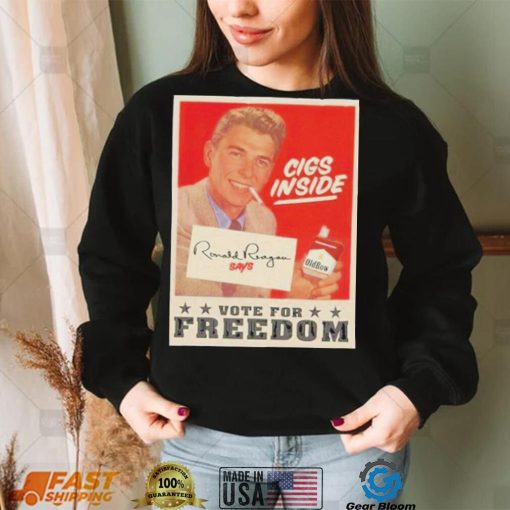 Cigs Inside Ronald Reagan Says Vote For Freedom Shirt 2