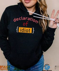 Declaration Of Idiot Shirt