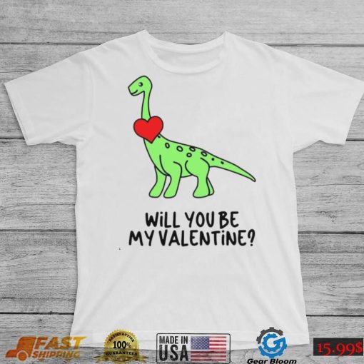 Dinosaur Will You Be My Valentine Shirt