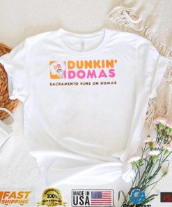 Dunkin Domas Sacramento Runs On Domas T Shirt